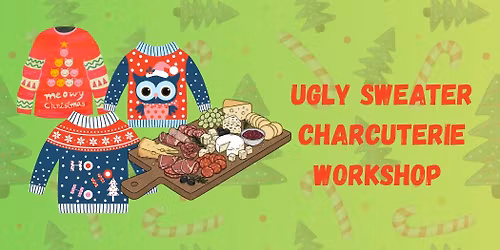 Ugly Sweater Charcuterie Workshop