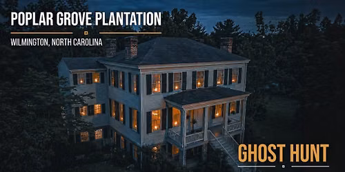 Poplar Grove Plantation Ghost Hunt w\/ Haunted Rooms America - September 12, 2026