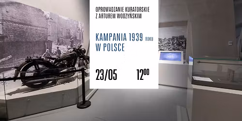 Oprowadzanie kuratorskie: \u201eKampania 1939 roku w Polsce\u201d