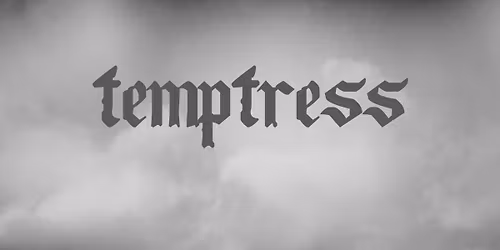 Temptress + TBA