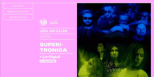 SUPER|TRONICA (SUPER PARQUET x SUTARTRONICA) + LA CIGUË