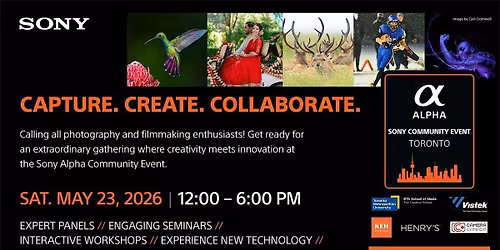 Capture, Create, Collaborate with Sony! An Alpha Community Event Toronto