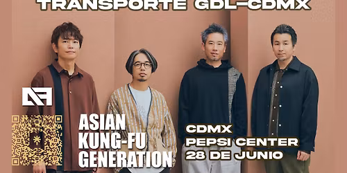 Transporte desde Guadalajara al concierto de ASIAN KUNFGU GENERATION en CDMX