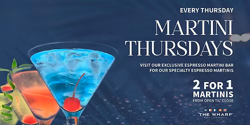 2 for 1 Martini Thursdays at The Wharf FTL!
