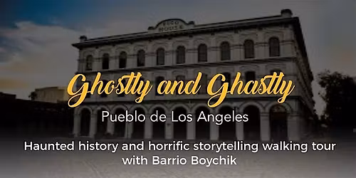 Ghostly and Ghastly Pueblo de Los Angeles