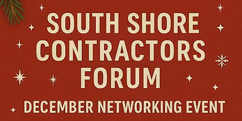 South Shore Contractor Forum Year end Meetup!