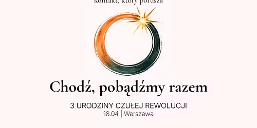 Chod\u017a, pob\u0105d\u017amy razem :: 3 urodziny Czu\u0142ej Rewolucji