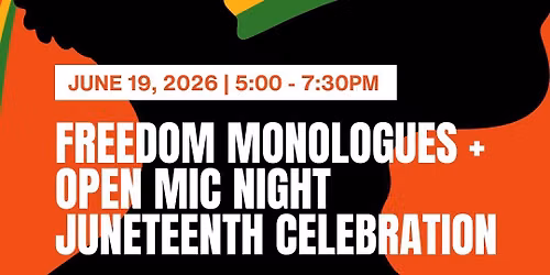 Freedom Monologues + Open Mic Night Juneteenth Celebration