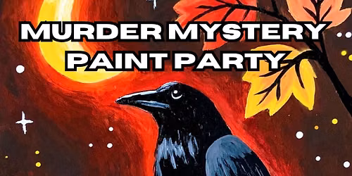 Murder at the Midnight Gallery - Murder Mystery Paint Party at Market 27