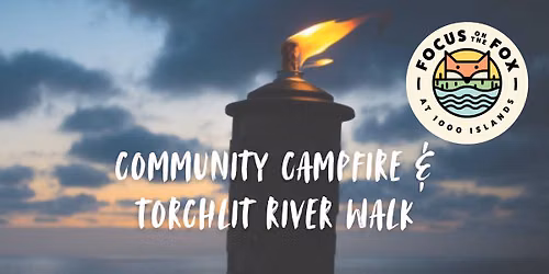 Focus on the Fox: Community Campfire & Torchlit River Walk