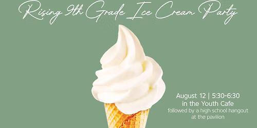 Rising 9th Grade Ice Cream Party