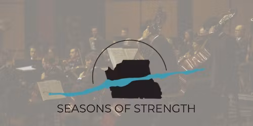 Seasons of Strength: Sunday Matinee Performance