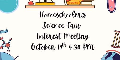 Homeschooler's Science Fair Interest Meeting