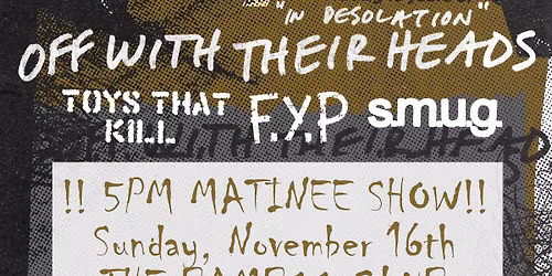 Off With Their Heads, Toys That K*ll, F.Y.P, & s.m.u.g Celebrating 15 Years of "In Desolation"