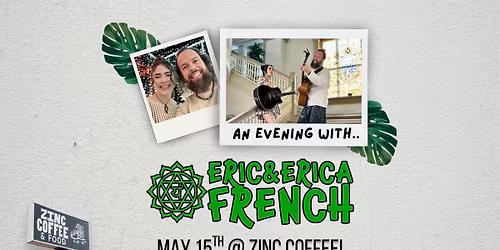 \u201cAn Evening with Eric & Erica French\u201d LIVE @ Zinc Coffee, Joplin, MO