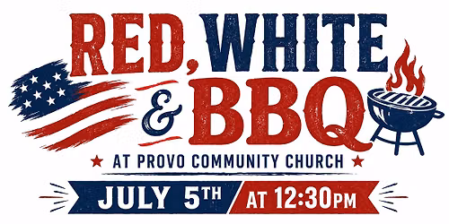 Red, White & BBQ - America's Potluck @ Provo Community Church