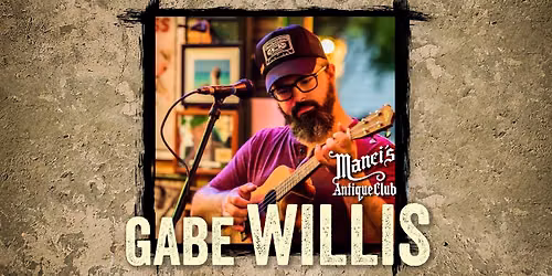 Gabe Willis LIVE at Manci\u2019s Antique Club