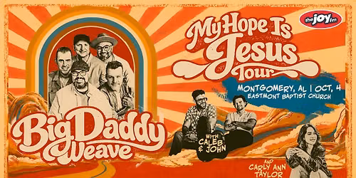  "My Hope Is Jesus Tour" Big Daddy Weave with Caleb & John and Carly Ann Taylor