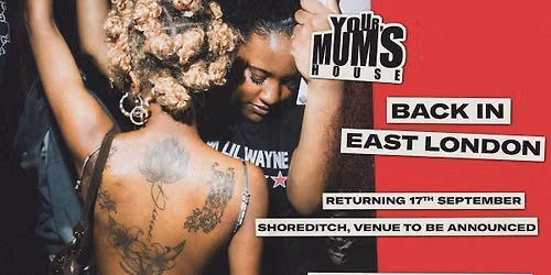 Your Mum's House: Back in East London - 17.09.26