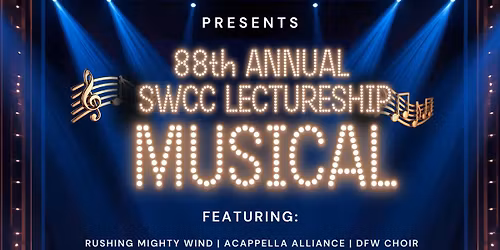 88th ANNUAL SWCC LECTURESHIP MUSICAL!