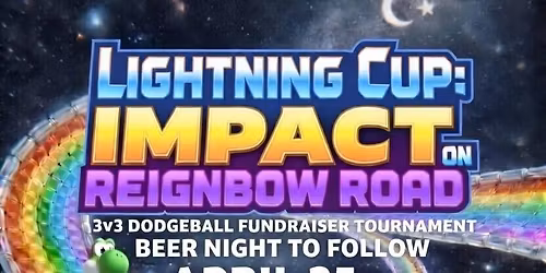 3v3 Dodgeball Tournament and Beer Night- Lightning Cup: Impact on Reignbow Road