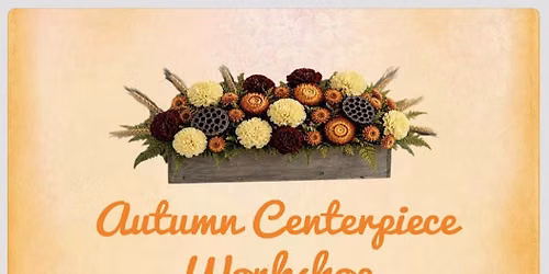 Autumn Centerpiece Workshop