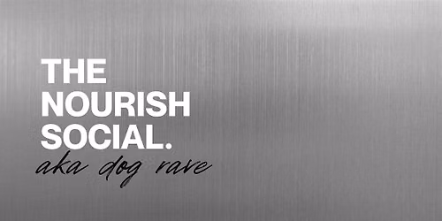 GOLD COAST DOG RAVE - THE NOURISH SOCIAL