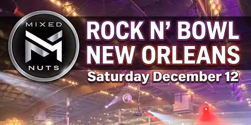 The Mixed Nuts | Saturday December 12 | Rock N Bowl New Orleans 