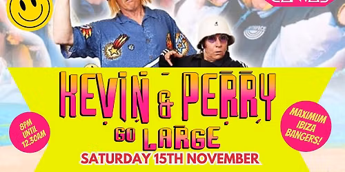 KEVIN & PERRY GO LARGE! - THE TOUR! MASSIVE IBIZA ANTHEMS \/\/ SATURDAY 15TH NOVEMBER