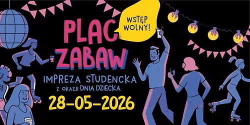 PLAC ZABAW - Impreza Studencka z Okazji Dnia Dziecka