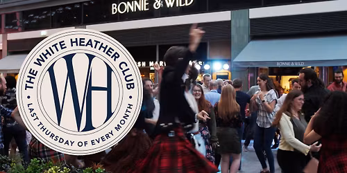 The legendary White Heather Club ceilidh at Bonnie & Wild 