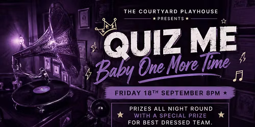 MONTH OF MUSIC SPECIAL: QUIZ ME BABY ONE MORE TIME FRI 18 SEPT 2026
