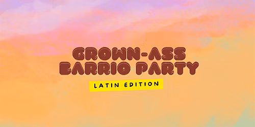 Grown-Ass Barrio Party - OTTAWA (Ep. 57) Latin Edition