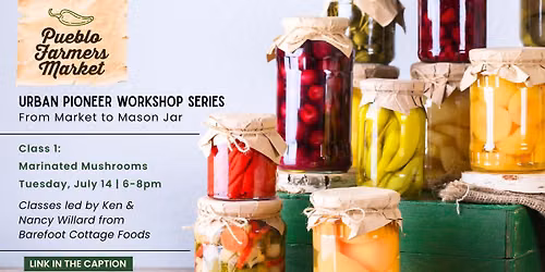 From Market to Mason Jar - Canning Class 1: Marinated Mushrooms