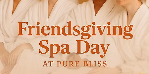 Friendsgiving Spa Day