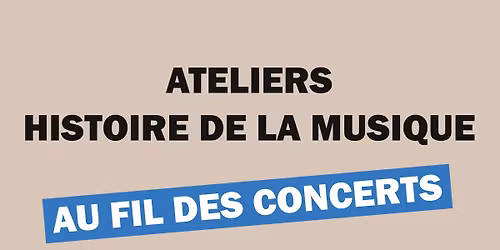 Atelier Histoire de la musique : Mozart et son \u00e9poque