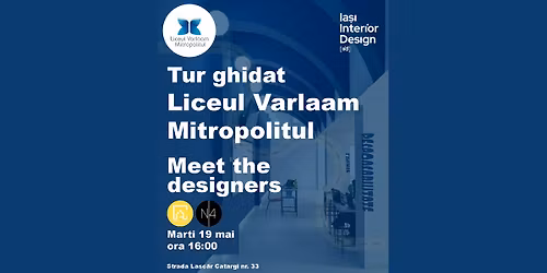Tur Ghidat la Liceul Varlaam Mitropolitul & Meet the Designers