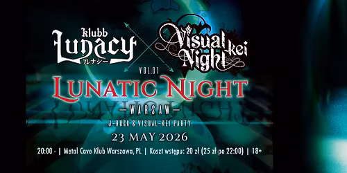 Klubb Lunacy \u00d7 Visual-kei Night: LUNATIC NIGHT -Warsaw- Vol.01