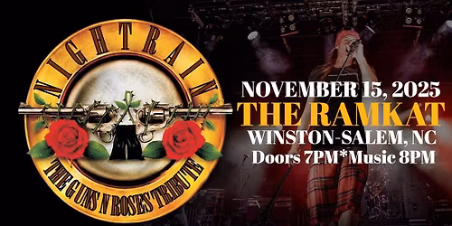 \ud83c\udf39The Guns & Roses Tribute Experience NIGHTRAIN - SAT NOV 15 - Winston-Salem NC at THE RAMKAT