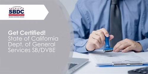 Get Certified! State of California Dept. of General Services SB\/DVBE