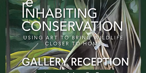 Re-Inhabiting Conservation: Gallery Reception