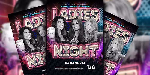 Ladies Night at Tongue & Groove FRIDAY with DJ DANNY M