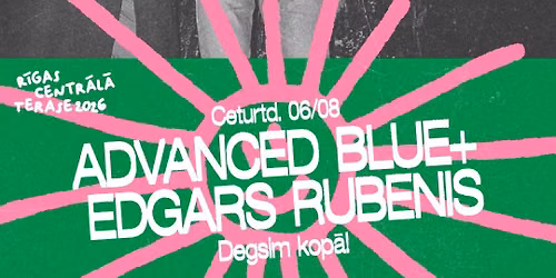 Koncerts: ADVANCED BLUE + EDGARS RUBENIS