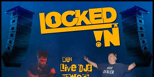 LOCKED IN! Live DJs Matlock @ The Loft, Matlock