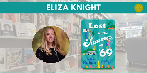 Eliza Knight w\/ Lost in the Summer of '69