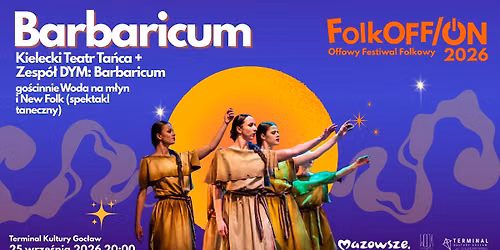 BARBARICUM | Kielecki Teatr Ta\u0144ca & DYM | go\u015bcinnie Woda na M\u0142yn i NewFolk