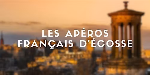 Ap\u00e9ro Fran\u00e7ais d'\u00c9cosse - \u00c9dimbourg - 4 mai \u00e0 18h