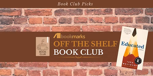 Bookmarks Off the Shelf Book Club - Educated by Tara Westover