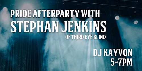 Pride Afterparty w\/ Stephan Jenkins of Third Eye Blind