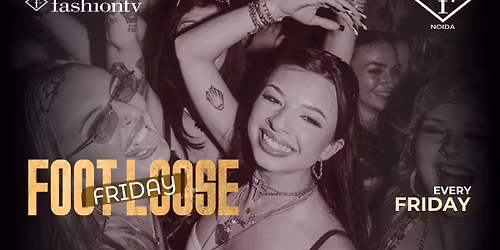 Footloose Friday: The Ultimate FashionTV Nightlife Experience in Noida